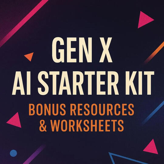 Gen X AI Starter Kit Bonus Resources & Worksheets